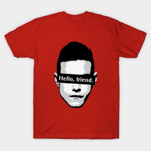 Elliot Alderson: "Hello, friend" Quote (Mr. Robot) T-Shirt